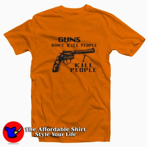 Guns Don’t Kill People I Kill People Graphic T-Shirt On Sale