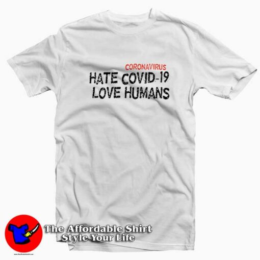 HATE COVID-19 LOVE HUMANS T-Shirt Trends