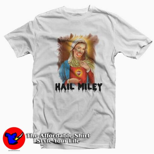 Hail Miley Cyrus Virgin Mary Funny Unisex T-shirt On Sale