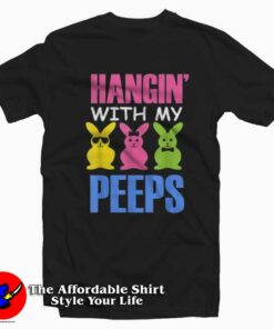 Hangin With My Peeps Funny Easter T-Shirt For Gift Easter Hangin With My Peeps Funny Easter T-Shirt For Gift Easter