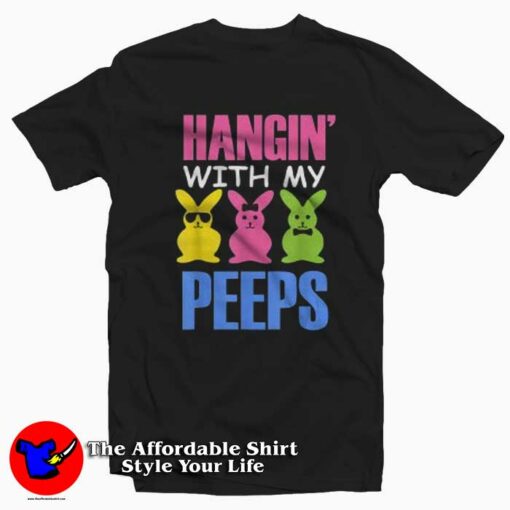 Hangin With My Peeps Funny Easter T-Shirt For Gift Easter