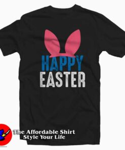 Happy Easter Nice T-Shirt For Easter Day Happy Easter Nice T-Shirt For Easter Day