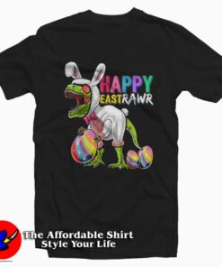 Happy Eastrawr T Rex Bunny Egg T-Shirt For Gift Easter Day Happy Eastrawr T Rex Bunny Egg T-Shirt For Gift Easter Day
