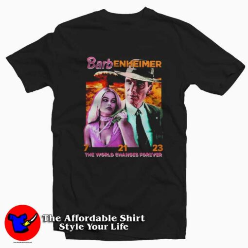 Hard Barbenheimer The World Changes Forever T-Shirt On Sale