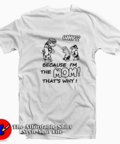 Harry Styles Because I’m The Mom That’s Why T-shirt On Sale