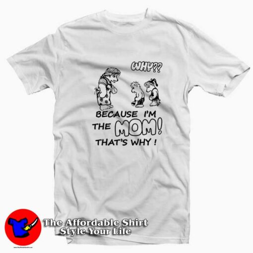 Harry Styles Because I’m The Mom That’s Why T-shirt On Sale