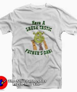 Have a Shrektastic day Fathers Day Unisex T-shirt On Sale