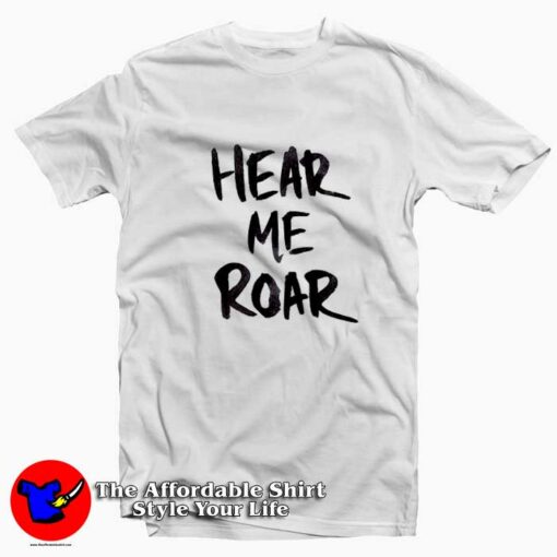 Hear Me Roar Funny Graphic Unisex T-shirt On Sale