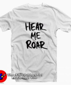 Hear Me Roar Funny Graphic Unisex T-shirt On Sale
