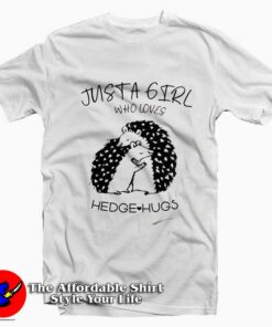 Hedgehog Just A Girl Tee Shirt