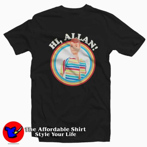 Hi Allan Barbie The Movie Graphic Unisex T-Shirt On Sale