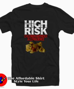 High Risk Children Without A Conscience Tee Shirt High Risk Children Without A Conscience Tee Shirt