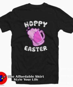Hoppy Beer Easter T-Shirt For Gift Easter