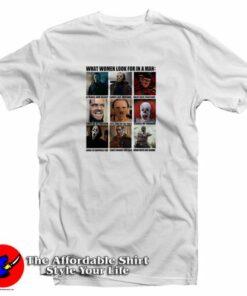Horror Characters What Women Look For In A Man T-Shirt Horror Characters What Women Look For In A Man T-Shirt