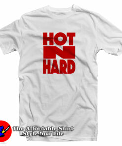 Hot N Hard T-Shirt Hot N Hard T-Shirt