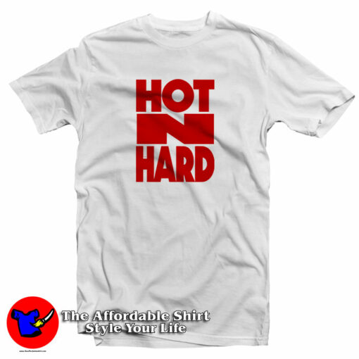 Hot N Hard T-Shirt