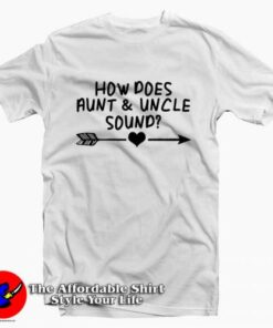 How Does Aunt & Uncle Sound Tee Shirt How Does Aunt & Uncle Sound Tee Shirt