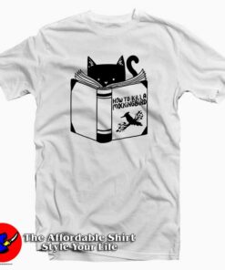 How to Kill a Mockingbird Tee Shirt How to Kill a Mockingbird Tee Shirt