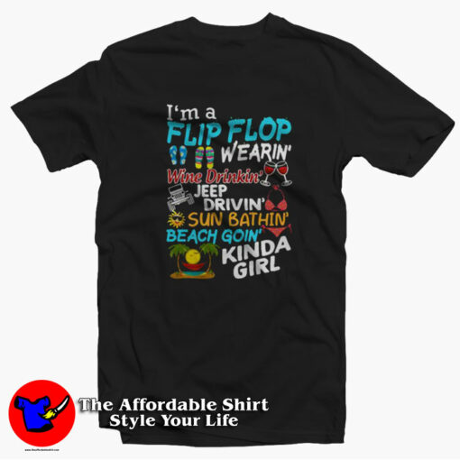 I’m A Flip Flop Wearin Wine Drinkin Jeep Drivin T-shirt On Sale