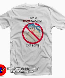 I Am A Mom Against Cat Boys Funny Unisex T-shirt On Sale