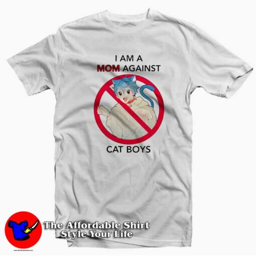 I Am A Mom Against Cat Boys Funny Unisex T-shirt On Sale