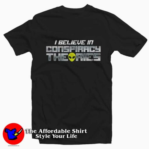 I Believe in Conspiracy Theories Alien UFO T-Shirt On Sale