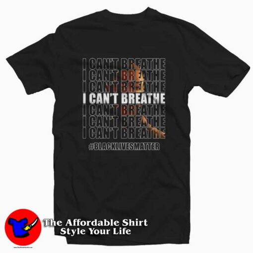 I Can’t Breathe George Floyd Black Lives Matter T Shirt Cheap