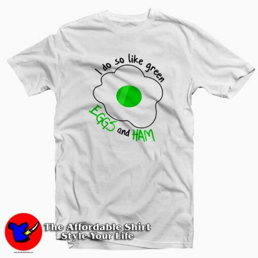 I Do So Like Green Eggs And Ham T-Shirt Dr Seuss Celebration