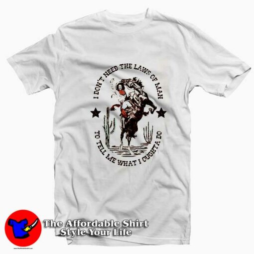 I Don’t Need the Laws of Man Graphic T-Shirt On Sale