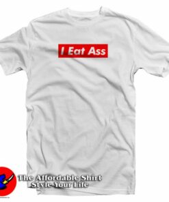 I Eat Ass T-Shirt