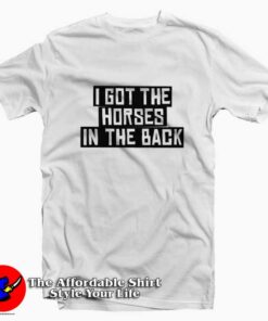 I Got The Horses In The Back Old Town Road T-shirt On Sale