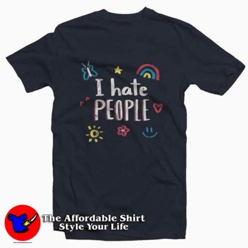 I Hate People Funny T-Shirt Men’s Women’s Shirt