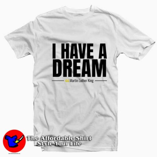 I Have a Dream Martin Luther King T-Shirt On Sale