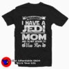 I Have a Jedi Mom Unisex Tee Shirt