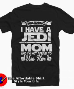 I Have a Jedi Mom Unisex Tee Shirt 2