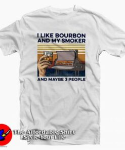 I Like Bourbon And My Smoker Vintage T-shirt On Sale