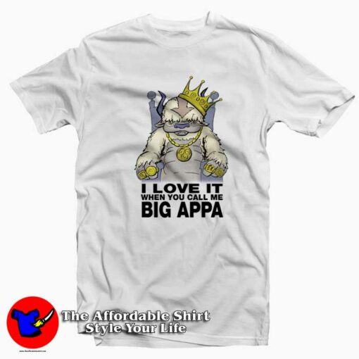 I Love It When You Call Me Big Appa Unisex T-shirt On Sale