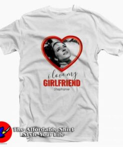 I Love My Girlfriend Stephanie Graphic T-Shirt On Sale I Love My Girlfriend Stephanie Graphic T-Shirt On Sale