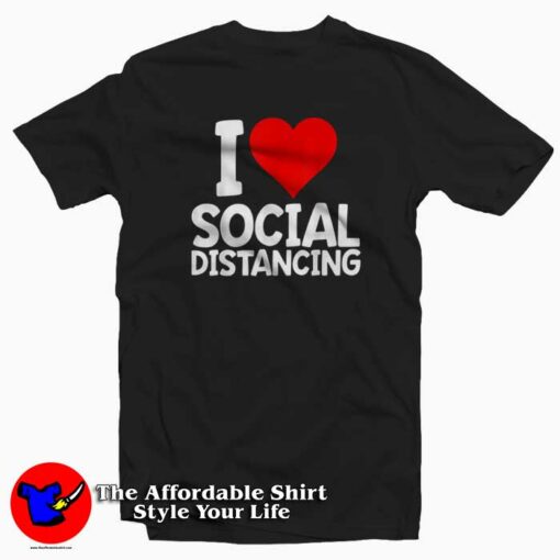 I Love Social Distancing Funny Virus Introvert T-Shirt Cheap