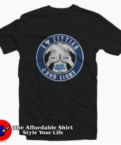 I Love Titties And Bud Light Funny T shirt On Sale 2