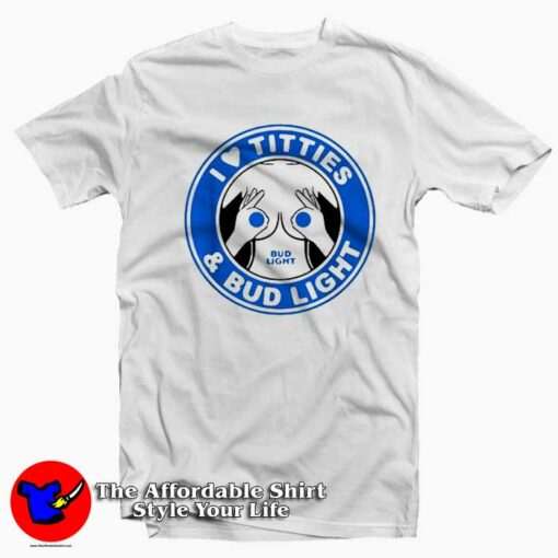 I Love Titties And Bud Light Funny Unisex T-shirt On Sale