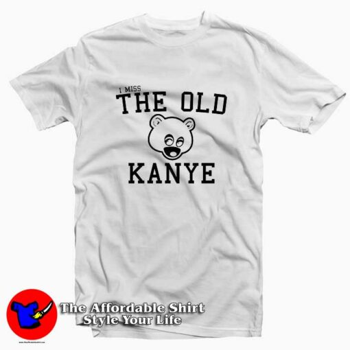 I Miss The Old Bear Kanye Unisex T-shirt On Sale