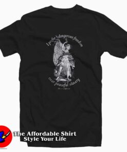 I Prefer Dangerous Freedom Jefferson Quote T-shirt On Sale