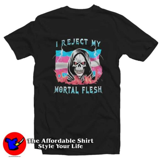 I Reject My Mortal Flesh SKull Graphic T-Shirt On Sale