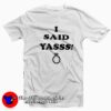 I Said Yasss Engagement Ring Unisex T-shirt On Sale