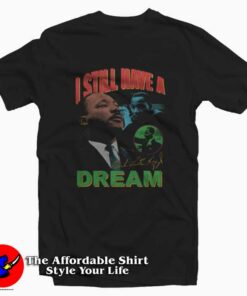 I Still Have a Dream Vintage MLK Graphic T Shirt On Sale 1