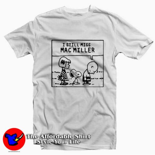 I Still Miss Mac Miller Peanuts Cute Unisex T-shirt On Sale