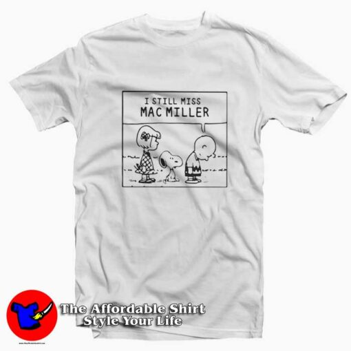 I Still Miss Mac Miller Peanuts Snoopy Unisex T-shirt On Sale