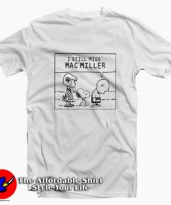 I Still Miss Mac Miller Peanuts Snoopy Unisex T-shirt On Sale I Still Miss Mac Miller Peanuts Snoopy Unisex T-shirt On Sale