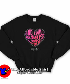 I Will Always Love You Dolly Parton Sweatshirt On Sale